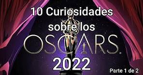 10 Curiosidades de los Oscars 2022 Parte 1 de 2