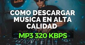COMO DESCARGAR MUSICA EN ALTA CALIDAD FORMATO MP3 320 KBPS