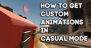 [TF2] How to get Custom animations in Casual Mode