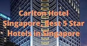 Carlton Hotel Singapore, One of the Best 5 Star Hotels in Singapore