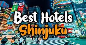 Best Hotels in Shinjuku - For Families, Couples, Work Trips, Luxury & Budget
