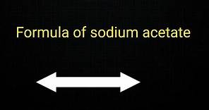 Formula of sodium acetate||How to write chemical formula of sodium acetate