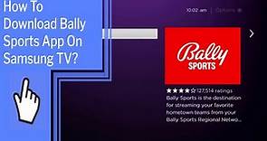 How To Download Bally Sports App On Samsung TV?