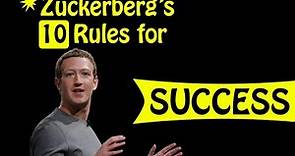Mark Zuckerberg's Top 10 Rules For Success Success