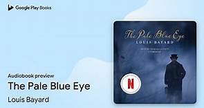 The Pale Blue Eye by Louis Bayard · Audiobook preview