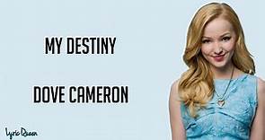Dove Cameron - My Destiny (Lyrics) (From “Liv and Maddie: Cali Style”)