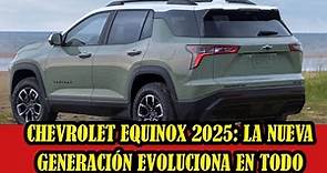 Chevrolet Equinox 2025: la nueva generación evoluciona en todo