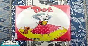 Dot by Randi Zuckerberg Read out loud by Story Time