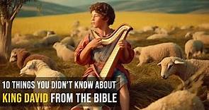 10 Things you didn’t know about King David from the Bible