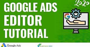 Google Ads Editor Tutorial 2020 - How To Use Google Ads Editor To Create & Manage Campaigns