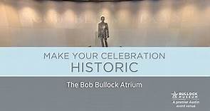 Bob Bullock Atrium | Bullock Texas State History Museum