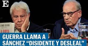 ESPAÑA | Alfonso Guerra, con el apoyo de González, llama “disidente y desleal” a Sánchez | EL PAÍS