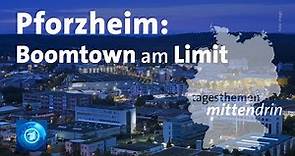Pforzheim: Boomtown stößt an Grenzen | tagesthemen mittendrin