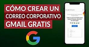 ¿Cómo Crear un Correo Corporativo Gmail? - G Suite para Empresas