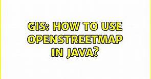 GIS: How to use OpenStreetMap in Java?