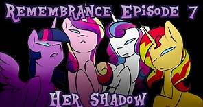 Remembrance Episode 7 - Her Shadow