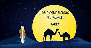 Imam Muhammad al Jawad (as) - The 9th Imam