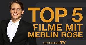 TOP 5: Merlin Rose Filme