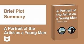 A Portrait of the Artist as a Young Man by James Joyce | Brief Plot Summary