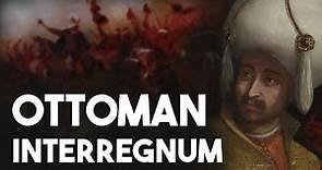 The Ottoman Interregnum - Ottoman Rulers #5