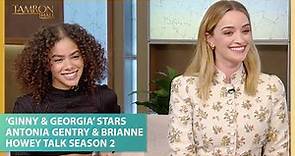 ‘Ginny & Georgia’ Stars Antonia Gentry & Brianne Howey Talk Season 2
