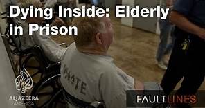 Dying Inside: Elderly in Prison – Fault Lines