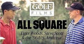 All Square: Tiger Woods, Steve Scott and the 1996 U.S. Amateur