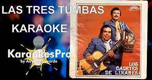Karaoke Las Tres Tumbas Los Cadetes de Linares-KaraokesPro By Alfonso Gerardo
