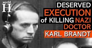 Execution of Karl Brandt - Bestial Nazi Doctor & Adolf Hitler's Physician - Nazi Euthanasia & T4