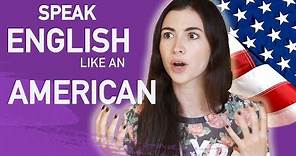 HOW TO SPEAK ENGLISH LIKE AN AMERICAN