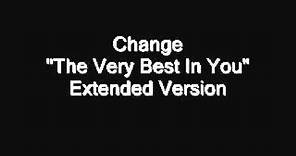 Change - The Very Best In You (Long Version)