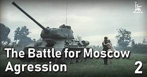 The Battle for Moscow AGRESSION, Part Two | WAR MOVIE