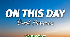 David Pomeranz - On This Day (Lyrics)