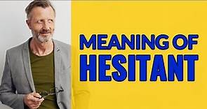 Hesitant | Definition of hesitant 📖 📖 📖 📖