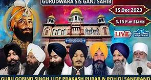 Gurdwara Sis Ganj Sahib Delhi LIVE ! Gurtagaddi Diwas Guru Gobind Singh Ji 15 Dec 2023