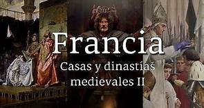 CASAS y DINASTÍAS MEDIEVALES II - FRANCIA