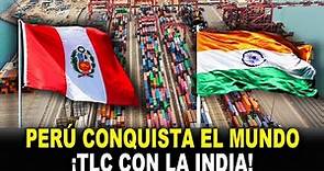 ¡BUENAS NOTICIAS! Perú cerraría negociaciones de TLC con India en el 2024