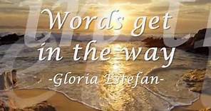 Words get in the way - Gloria Estefan w/ lyrics
