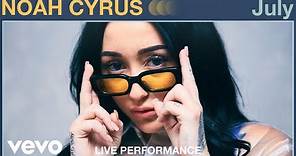 Noah Cyrus - "July" Live Performance | Vevo