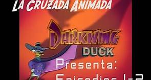 El Pato Darkwing - Eps 1-2 - La Cruzada Animada
