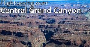 Flightseeing/Sightseeing over the Central Grand Canyon