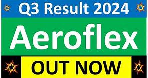 AEROFLEX INDUSTRIES Q3 results 2024 | AEROFLEX results today | AEROFLEX Share News | AEROFLEX Share