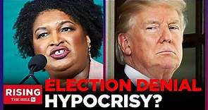 MUST WATCH: Stacey Abrams Goes Full-On ELECTION DENIAL for 5 Mins Straight; Trump Double Standard?