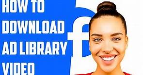How to Download Facebook Ad Library Video - Facebook Ads Library