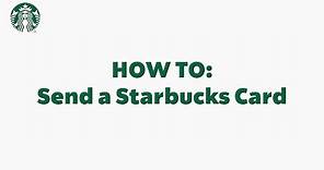 Starbucks App Basics: How To Send a Starbucks Card (StarbucksCare)