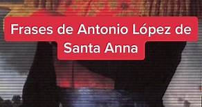 Frases de Antonio Lopez de Santa Anna#mexico #historiademexico #frases #mexicotiktok #short #viral #paratim