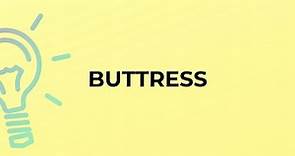 What is the meaning of the word BUTTRESS?
