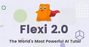 Flexi 2.0 The World's Most Powerful AI Tutor
