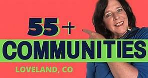 55 Communities in Loveland CO