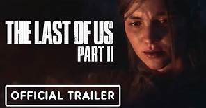 The Last of Us Part 2 - Official Cinematic Trailer
